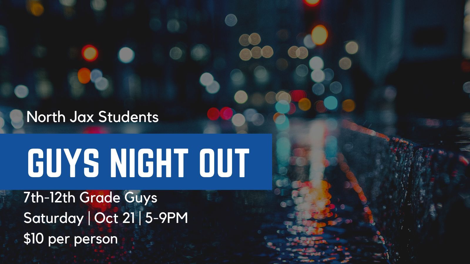 GUYS NIGHT OUT (7th-12th) Oct 21